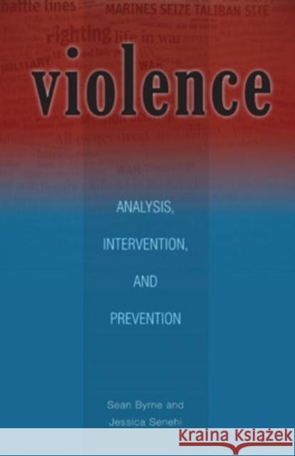 Violence: Analysis, Intervention, and Prevention Volume 13 Byrne, Sean 9780896802858