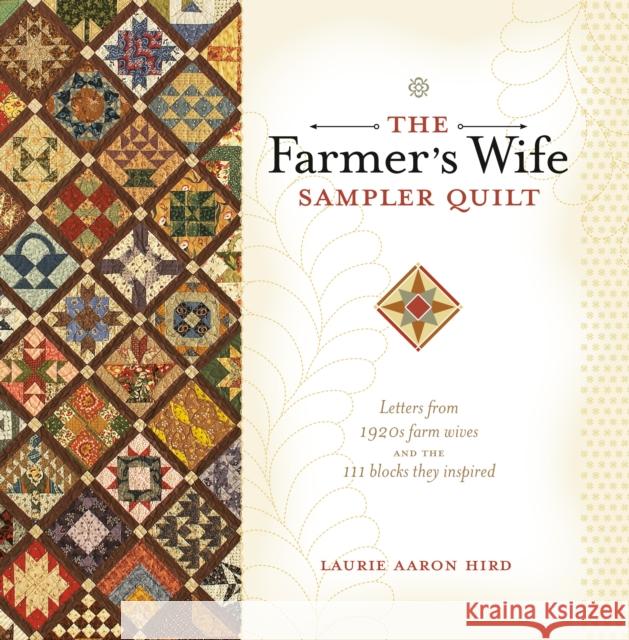 The Farmer's Wife Sampler Quilt: Letters from 1920s Farm Wives and the 111 Blocks They Inspired Hird, Laurie Aaron 9780896898288 Krause Publications