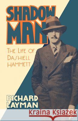 Shadow Man: The Life of Dashiell Hammett Richard Layman 9780897230520 Manly