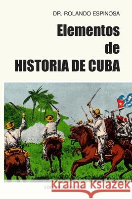 Elementos de Historia de Cuba Rolando Espinosa 9780897294034 Ediciones Universal