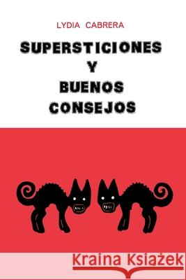 Supersticiones Y Buenos Consejos Lydia Cabrera 9780897294331