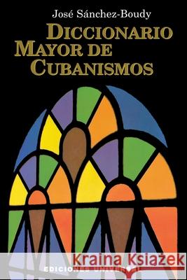 Diccionario Mayor de Cubanismos José Sánchez-Boudy 9780897297103 Ediciones Universal