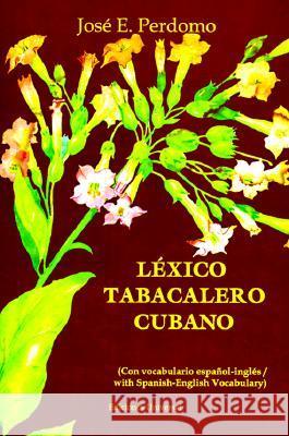 Léxico Tabacalero Cubano Perdomo, José E. 9780897298469 Cdiciones Universal