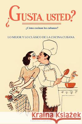 GUSTA USTED ¿Cómo cocinan los cubanos? Madrianas del Hospital Calixto Garcia 9780897299114 Ediciones Universal