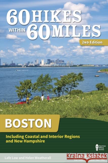60 Hikes Within 60 Miles: Boston: Including Coastal and Interior Regions and New Hampshire Low, Lafe 9780897324557 Menasha Ridge Press