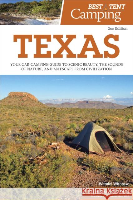 Best Tent Camping: Texas: Your Car-Camping Guide to Scenic Beauty, the Sounds of Nature, and an Escape from Civilization Wendal Withrow 9780897324922 Menasha Ridge Press