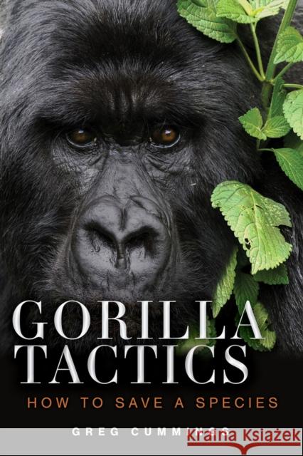 Gorilla Tactics: How to Save a Species  9780897330312 Chicago Review Press