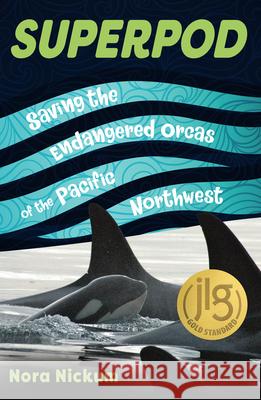 Superpod: Saving the Endangered Orcas of the Pacific Northwest Nora Nickum 9780897334532