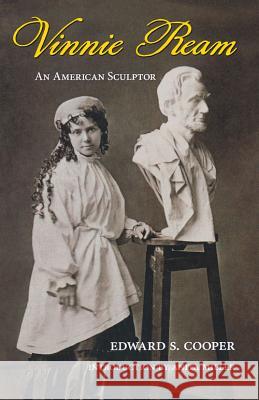 Vinnie Ream: An American Sculptor Cooper, Edward S. 9780897335898 Academy Chicago Publishers