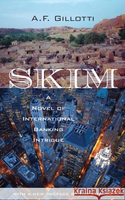 Skim: A Novel of International Banking Intrigue Gillotti, A. F. 9780897336079 Academy Chicago Publishers