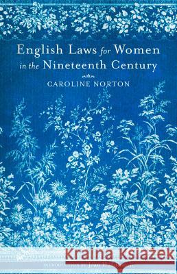 English Laws for Women in the 19th Century Caroline Norton 9780897336222