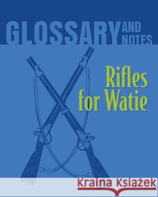 Rifles for Watie Glossary and Notes: Rifles for Watie Heron Books 9780897390934 Heron Books