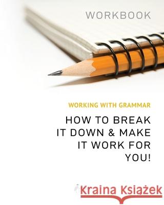 Working With Grammar Workbook: How To Break It Down & Make It Work For You Heron Books 9780897391184 Heron Books