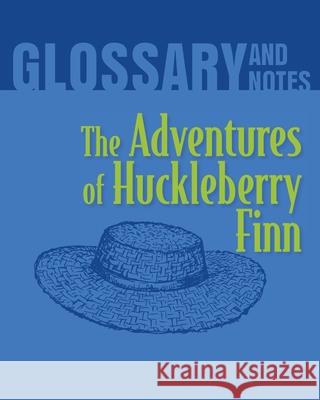 The Adventures of Huckleberry Finn Glossary and Notes: The Adventures of Huckleberry Finn Heron Books 9780897391788 Heron Books