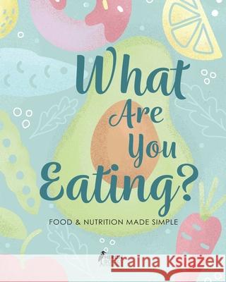 What Are You Eating?: Food and Nutrition Made Simple Heron Books 9780897392044 Heron Books