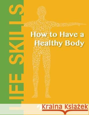 How to Have a Healthy Body Heron Books 9780897392099