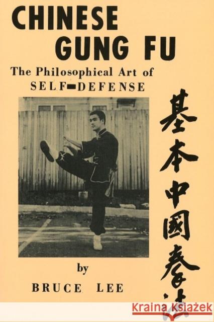 Chinese Gung Fu: The Philosophical Art of Self Defense Lee, Bruce 9780897501125 Ohara Publications