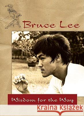 Bruce Lee -- Wisdom for the Way Bruce Lee 9780897501859