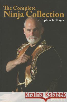 The Complete Ninja Collection Stephen K. Hayes 9780897502061 Black Belt Books