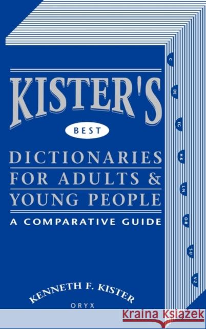 Kister's Best Dictionaries for Adults & Young People: A Comparative Guide Kister, Kenneth 9780897741910