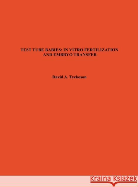 Test Tube Babies: In Vitro Fertilization and Embryo Transfer Tyckoson 9780897742061 Greenwood