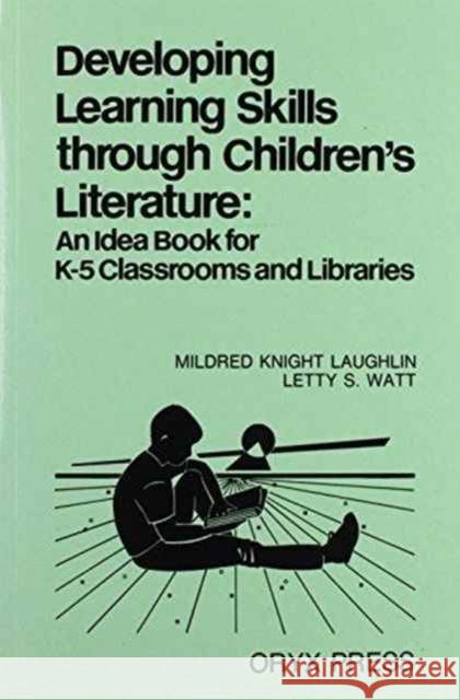 Developing Learning Skills Through Children's Literature: An Idea Book for K-5 Classrooms and Libraries Krueger, Barbara 9780897742580 Oryx Press