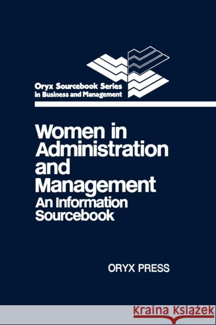 Women in Administration and Management: An Information Sourcebook Judith A. Leavitt Unknown 9780897743792 Greenwood