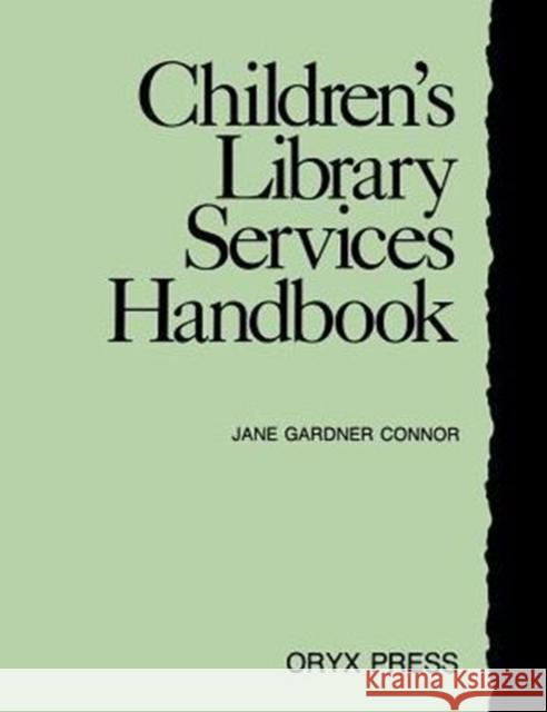 Children's Library Services Handbook Jane Gardner Connor 9780897744898