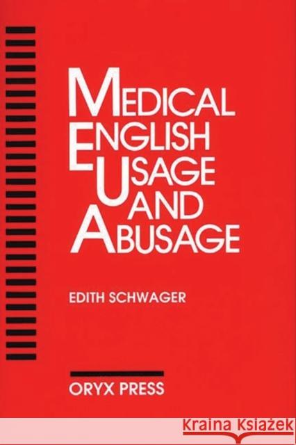Medical English Usage and Abusage Schwager, Edith 9780897745901 Oryx Press