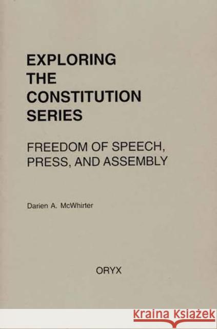 Freedom of Speech, Press, and Assembly Darien A. McWhirter 9780897748537 Oryx Press