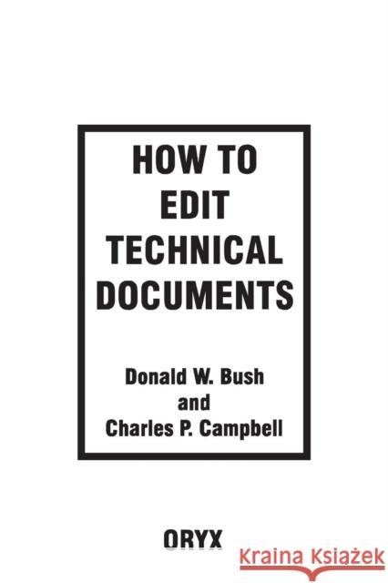 How to Edit Technical Documents Donald W. Bush Charles P. Campbell  9780897748704 Greenwood Press