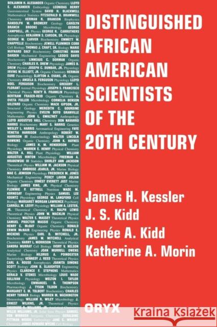 Distinguished African American Scientists of the 20th Century Katherine A. Morin Jerry S. Kidd Renee A. Kidd 9780897749558 Oryx Press