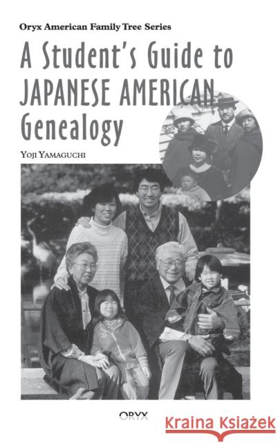 A Student's Guide to Japanese American Genealogy Yoji Yamaguchi 9780897749794