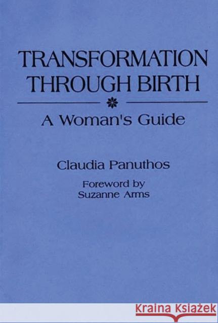 Transformation Through Birth: A Woman's Guide Miller, Mary 9780897890380 Bergin & Garvey