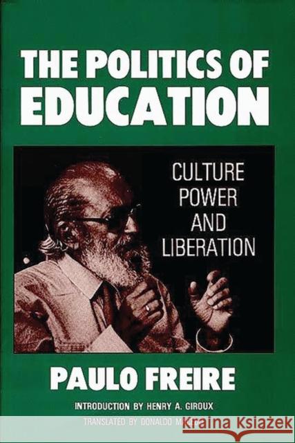 The Politics of Education: Culture, Power and Liberation Macedo, Donaldo 9780897890434