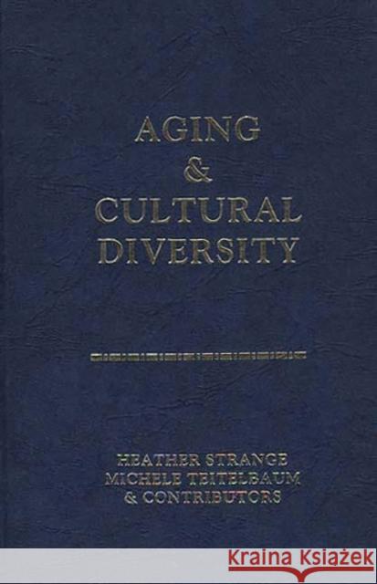 Aging and Cultural Diversity: New Directions and Annotated Bibliography Drew, Benjamin 9780897891035