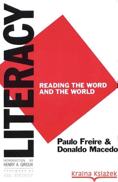 Literacy: Reading the Word and the World Freire, Paulo 9780897891264