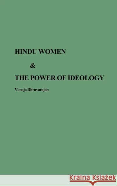 Hindu Women and the Power of Ideology Vanaja Dhruvarajan 9780897891455 Bergin & Garvey