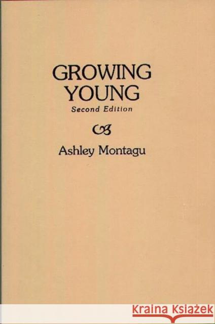 Growing Young Montagu, Ashley 9780897891660 Bergin & Garvey