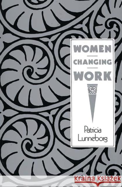 Women Changing Work Patricia Lunneborg 9780897892148