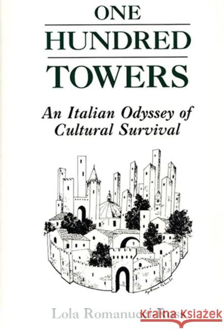 One Hundred Towers: An Italian Odyssey of Cultural Survival Romanucci-Ross, Lola 9780897892506