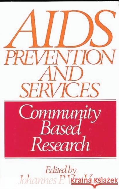 AIDS Prevention and Services: Community Based Research Van Vugt, Johannes P. 9780897892650 Bergin & Garvey