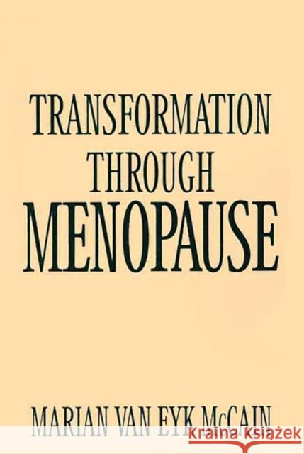 Transformation Through Menopause Marian Van Eyk McCain Marian Va 9780897892681 Bergin & Garvey
