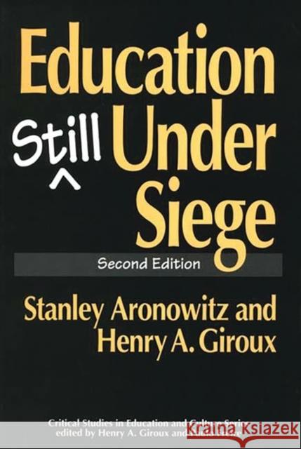 Education Still Under Siege: Second Edition Aronowitz, Stanley 9780897893107