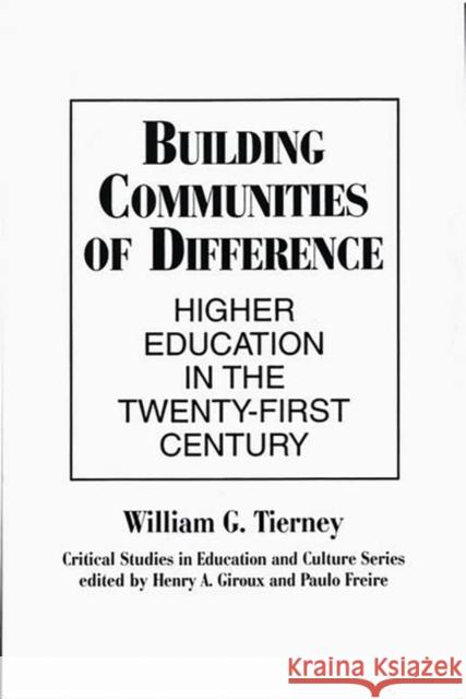 Building Communities of Difference: Higher Education in the Twenty-First Century Tierney, William G. 9780897893138 Bergin & Garvey