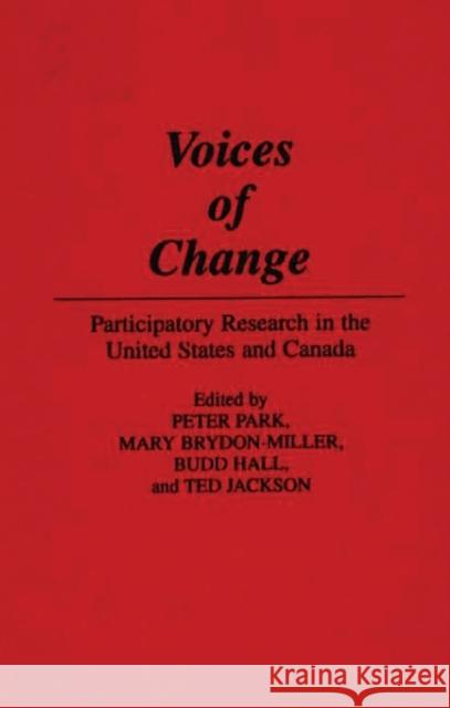Voices of Change: Participatory Research in the United States and Canada Brydon-Miller, Mary 9780897893343 Bergin & Garvey