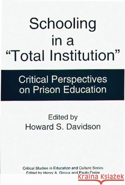 Schooling in a Total Institution: Critical Perspectives on Prison Education Davidson, Howard S. 9780897893473 Bergin & Garvey