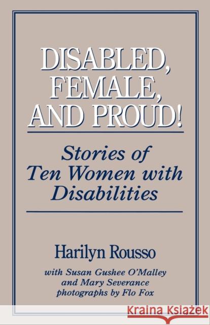 Disabled, Female, and Proud: Stories of Ten Women with Disabilities Harilyn Rousso 9780897893589 Bergin & Garvey