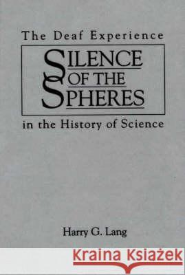 Silence of the Spheres: The Deaf Experience in the History of Science Harry G. Lang 9780897893688