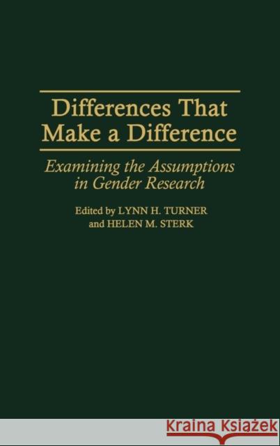 Differences That Make a Difference: Examining the Assumptions in Gender Research Sterk, Helen M. 9780897893879 Bergin & Garvey